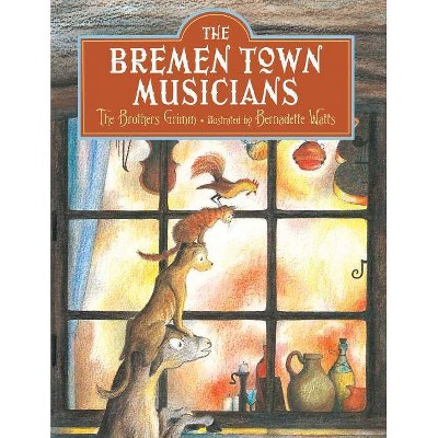 Bremen Town Musicians - by  Brothers Grimm (Hardcover)