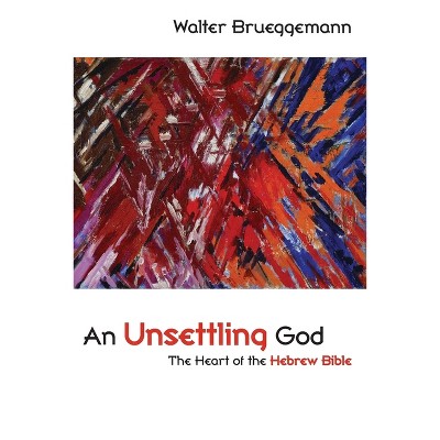 An Unsettling God - by  Walter Brueggemann (Paperback)