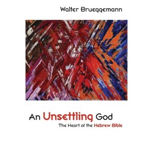 An Unsettling God - by  Walter Brueggemann (Paperback) - 1 of 1