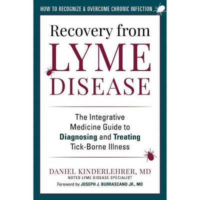 Recovery from Lyme Disease - by  Daniel A Kinderlehrer (Hardcover)