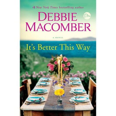 It's Better This Way - by Debbie Macomber (Hardcover)