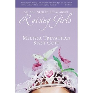 Raising Girls - Annotated by  Melissa Trevathan & Helen Stitt Goff (Paperback) - 1 of 1