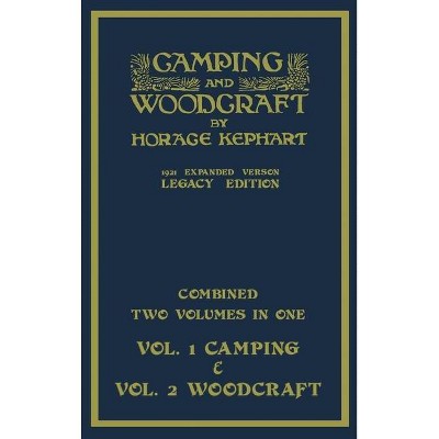 Camping And Woodcraft - Combined Two Volumes In One - The Expanded 1921 Version (Legacy Edition) - (Library of American Outdoors Classics)