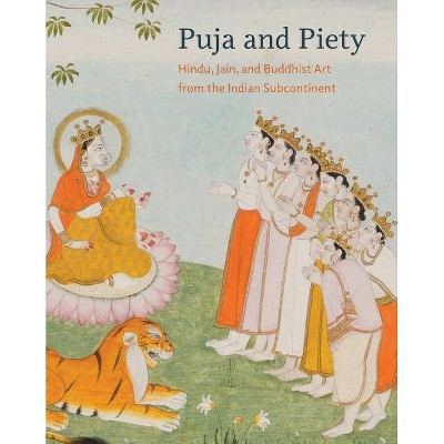 Puja and Piety - by  Pratapaditya Pal (Hardcover)