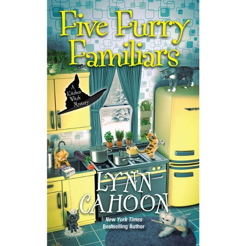 Five Furry Familiars - (kitchen Witch Mysteries) By Lynn Cahoon ...