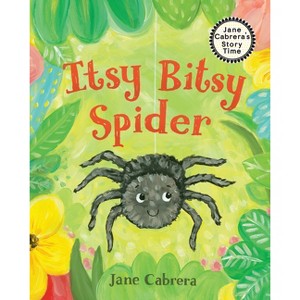 Itsy Bitsy Spider - (Jane Cabrera's Story Time) by  Jane Cabrera (Hardcover) - 1 of 1