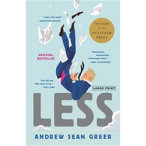 Less - (The Arthur Less Books) Large Print by  Andrew Sean Greer (Hardcover) - 1 of 1