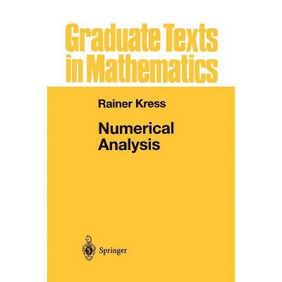 Numerical Analysis - (Graduate Texts in Mathematics) by  Rainer Kress (Paperback)