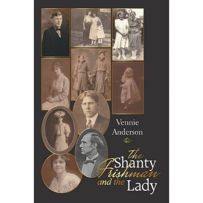 The Shanty Irishman and the Lady - by  Vennie Anderson (Paperback)