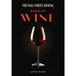 The Wall Street Journal Book of Wine - by  Lettie Teague (Hardcover) - 1 of 1