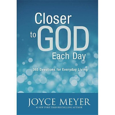 Closer to God Each Day - by  Joyce Meyer (Hardcover)