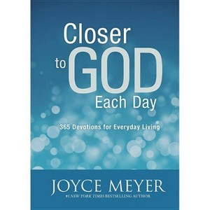 Closer to God Each Day - by  Joyce Meyer (Hardcover) - 1 of 1