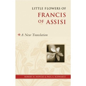 Little Flowers of Francis of Assisi - by  Robert H Hopcke & Paul Schwartz (Paperback) - 1 of 1