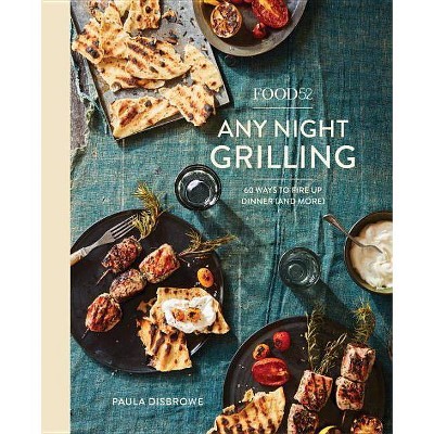 Food52 Any Night Grilling - (Food52 Works) by  Paula Disbrowe (Hardcover)