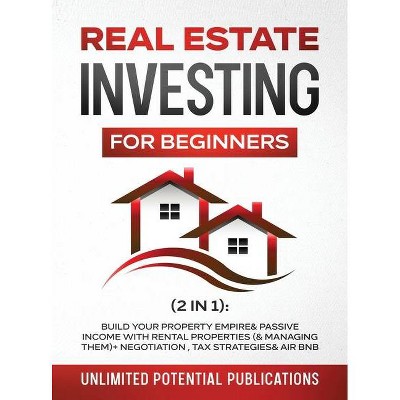 Real Estate Investing For Beginners (2 in 1) - by  Unlimited Potential Publications (Hardcover)