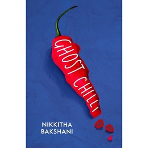 Ghost Chilli - by  Nikkitha Bakshani (Paperback) - 1 of 1