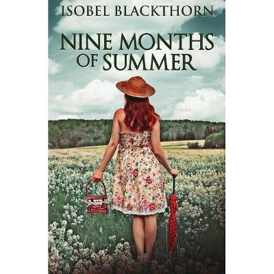 Nine Months Of Summer - by  Isobel Blackthorn (Paperback)