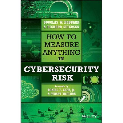 How to Measure Anything in Cybersecurity Risk - by  Douglas W Hubbard & Richard Seiersen (Hardcover)