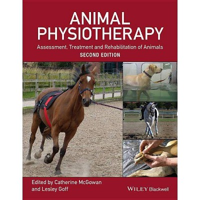 Animal Physiotherapy - 2nd Edition by  Lesley Goff & Catherine McGowan (Paperback)