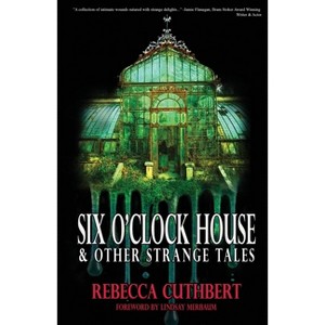 Six O'Clock House & Other Strange Tales - by Rebecca Cuthbert - 1 of 1