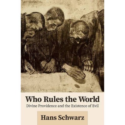 Who Rules the World - by  Hans Schwarz (Paperback)