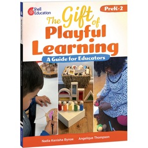 The Gift of Playful Learning - (Professional Resources) by  Nadia Kenisha Bynoe & Angelique Thompson (Paperback) - 1 of 1