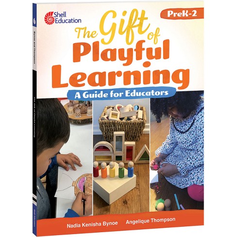 The Gift of Playful Learning - (Professional Resources) by  Nadia Kenisha Bynoe & Angelique Thompson (Paperback) - image 1 of 1