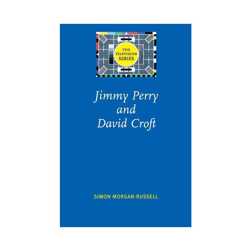Jimmy Perry and David Croft - (Television) by  Simon Morgan-Russell (Paperback), 1 of 2