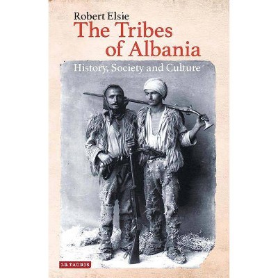 The Tribes of Albania - (Library of Balkan Studies) by  Robert Elsie (Hardcover)