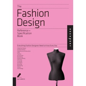 The Fashion Design Reference & Specification Book - by  Jay Calderin & Laura Volpintesta (Paperback) - 1 of 1