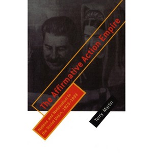 The Affirmative Action Empire - (The Wilder House Politics, History and Culture) by  Terry Martin (Paperback) - 1 of 1