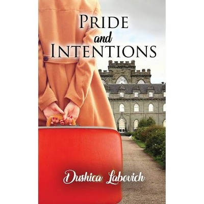 Pride and Intentions - by  Dushica Labovich (Paperback)