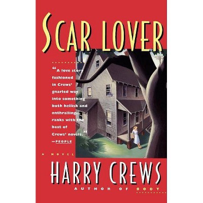 Scar Lover - by  Harry Crews (Paperback)