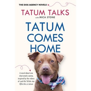 Tatum Comes Home - (The Dog Agency Novels) by  Tatum Talks & Mica Stone (Paperback) - 1 of 1