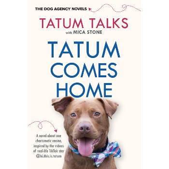 Tatum Comes Home - (The Dog Agency Novels) by  Tatum Talks & Mica Stone (Paperback)