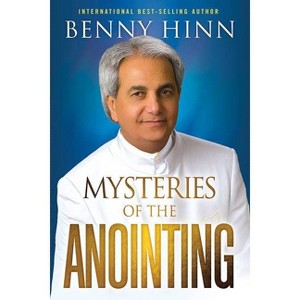 Mysteries of the Anointing - by  Benny Hinn (Paperback) - 1 of 1