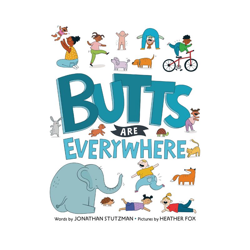 Butts Are Everywhere - by Jonathan Stutzman (Hardcover), 1 of 2