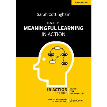 Ausubel's Meaningful Learning in Action - by  Sarah Cottingham (Paperback)