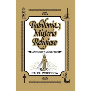 Babilonia, Misterio Religioso - by  Ralph Woodrow (Paperback) - 1 of 1