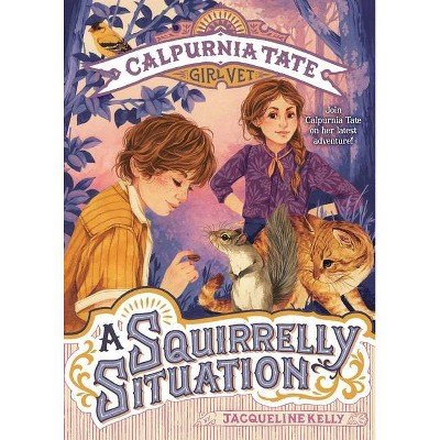 A Squirrelly Situation: Calpurnia Tate, Girl Vet - by  Jacqueline Kelly (Paperback)