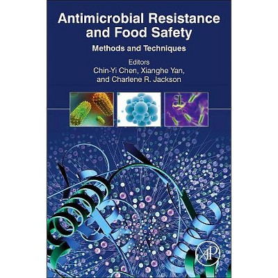 Antimicrobial Resistance and Food Safety - by  Chin-Yi Chen & Xianghe Yan & Charlene R Jackson (Hardcover)