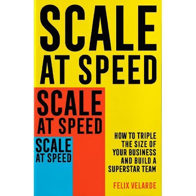 Scale at Speed - by  Felix Velarde (Paperback)