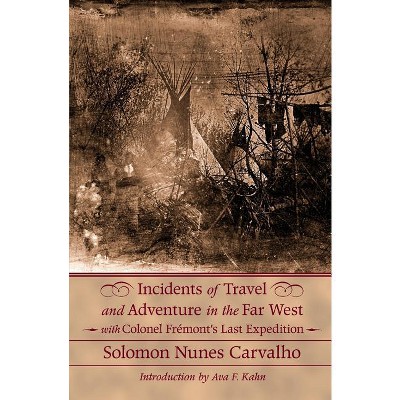Incidents of Travel and Adventure in the Far West - by  Solomon Nunes Carvalho (Paperback)