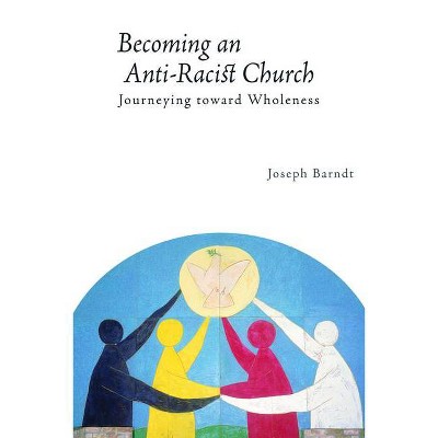 Becoming the Anti-Racist Church - (Prisms) by  Joseph Barndt (Paperback)