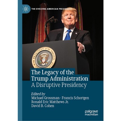 The Legacy of the Trump Administration - (Evolving American Presidency) (Hardcover)