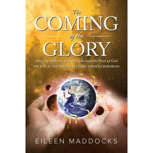 The Coming of the Glory Volume 2 - by  Eileen Maddocks (Paperback) - 1 of 1