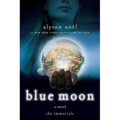 Blue Moon - (Immortals) by  Alyson Noël (Paperback)