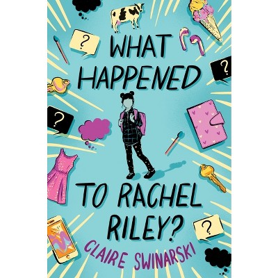 What Happened to Rachel Riley? - by  Claire Swinarski (Paperback)