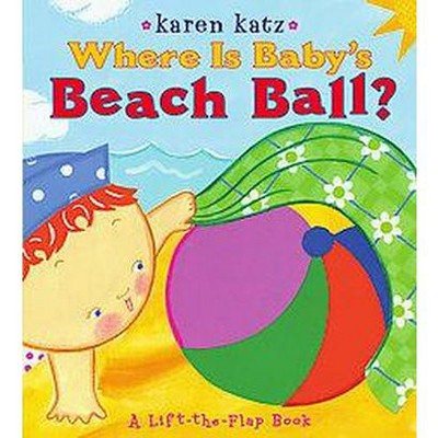 Where Is Baby's Beach Ball? - by  Karen Katz (Board Book)