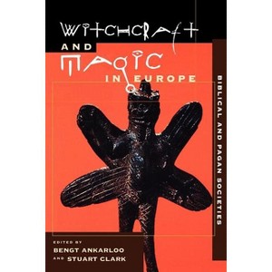 Witchcraft and Magic in Europe, Volume 1 - (Witchcraft and Magic in Europe (Paperback)) by  Bengt Ankarloo & Stuart Clark (Paperback) - 1 of 1